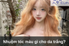 Nhuộm tóc màu gì cho da trắng?
